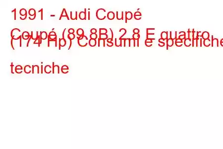 1991 - Audi Coupé
Coupé (89.8B) 2.8 E quattro (174 Hp) Consumi e specifiche tecniche