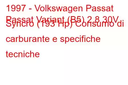 1997 - Volkswagen Passat
Passat Variant (B5) 2.8 30V Syncro (193 Hp) Consumo di carburante e specifiche tecniche