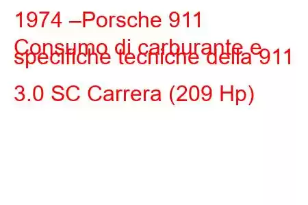 1974 –Porsche 911
Consumo di carburante e specifiche tecniche della 911 3.0 SC Carrera (209 Hp)