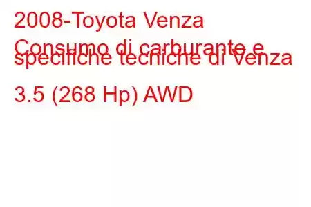 2008-Toyota Venza
Consumo di carburante e specifiche tecniche di Venza 3.5 (268 Hp) AWD