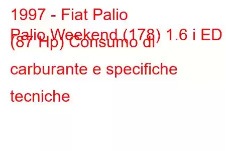 1997 - Fiat Palio
Palio Weekend (178) 1.6 i ED (87 Hp) Consumo di carburante e specifiche tecniche