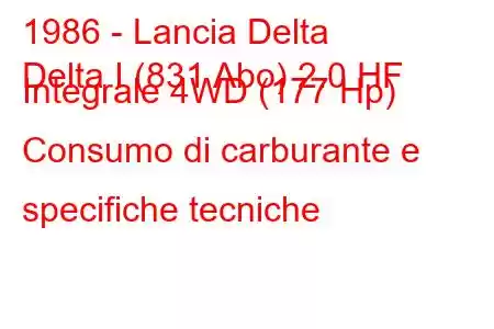 1986 - Lancia Delta
Delta I (831 Abo) 2.0 HF Integrale 4WD (177 Hp) Consumo di carburante e specifiche tecniche