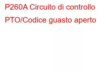 P260A Circuito di controllo PTO/Codice guasto aperto