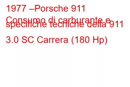 1977 –Porsche 911
Consumo di carburante e specifiche tecniche della 911 3.0 SC Carrera (180 Hp)