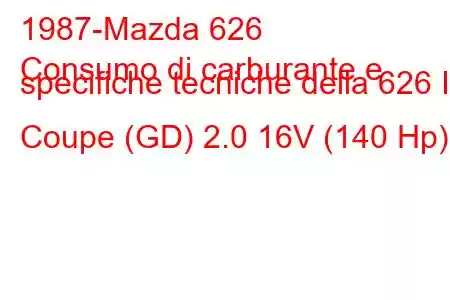 1987-Mazda 626
Consumo di carburante e specifiche tecniche della 626 III Coupe (GD) 2.0 16V (140 Hp)