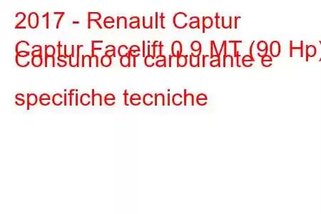 2017 - Renault Captur
Captur Facelift 0.9 MT (90 Hp) Consumo di carburante e specifiche tecniche