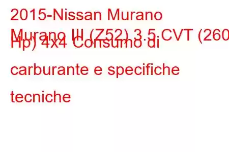 2015-Nissan Murano
Murano III (Z52) 3.5 CVT (260 Hp) 4x4 Consumo di carburante e specifiche tecniche