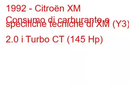 1992 - Citroën XM
Consumo di carburante e specifiche tecniche di XM (Y3) 2.0 i Turbo CT (145 Hp)