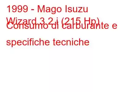 1999 - Mago Isuzu
Wizard 3.2 i (215 Hp) Consumo di carburante e specifiche tecniche