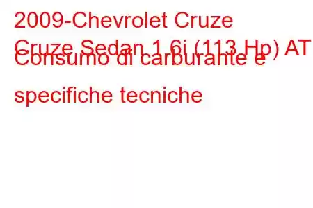 2009-Chevrolet Cruze
Cruze Sedan 1.6i (113 Hp) AT Consumo di carburante e specifiche tecniche