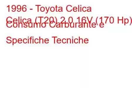 1996 - Toyota Celica
Celica (T20) 2.0 16V (170 Hp) Consumo Carburante e Specifiche Tecniche