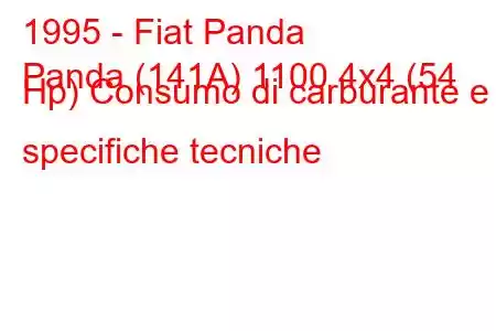 1995 - Fiat Panda
Panda (141A) 1100 4x4 (54 Hp) Consumo di carburante e specifiche tecniche