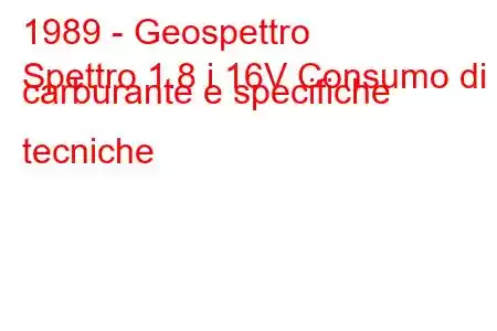 1989 - Geospettro
Spettro 1.8 i 16V Consumo di carburante e specifiche tecniche