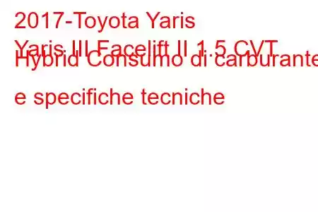 2017-Toyota Yaris
Yaris III Facelift II 1.5 CVT Hybrid Consumo di carburante e specifiche tecniche