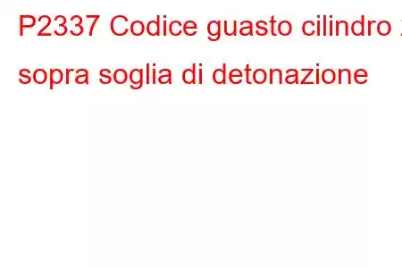 P2337 Codice guasto cilindro 2 sopra soglia di detonazione