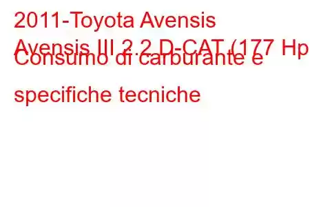 2011-Toyota Avensis
Avensis III 2.2 D-CAT (177 Hp) Consumo di carburante e specifiche tecniche