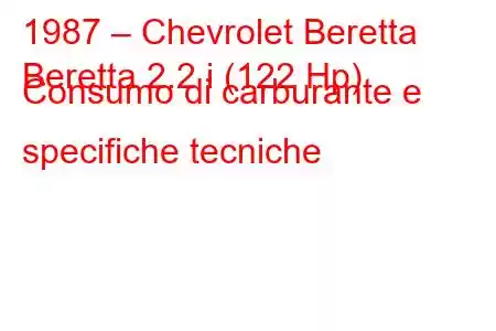 1987 – Chevrolet Beretta
Beretta 2.2 i (122 Hp) Consumo di carburante e specifiche tecniche