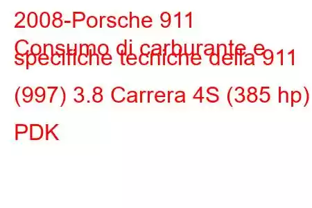 2008-Porsche 911
Consumo di carburante e specifiche tecniche della 911 (997) 3.8 Carrera 4S (385 hp) PDK