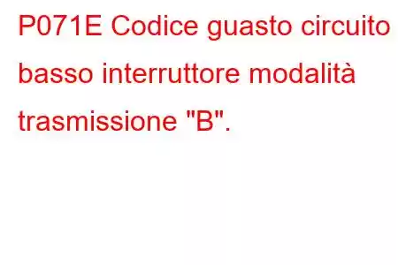 P071E Codice guasto circuito basso interruttore modalità trasmissione 