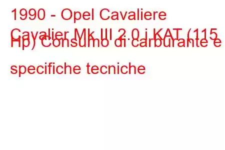 1990 - Opel Cavaliere
Cavalier Mk III 2.0 i KAT (115 Hp) Consumo di carburante e specifiche tecniche