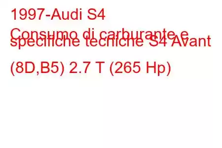 1997-Audi S4
Consumo di carburante e specifiche tecniche S4 Avant (8D,B5) 2.7 T (265 Hp)