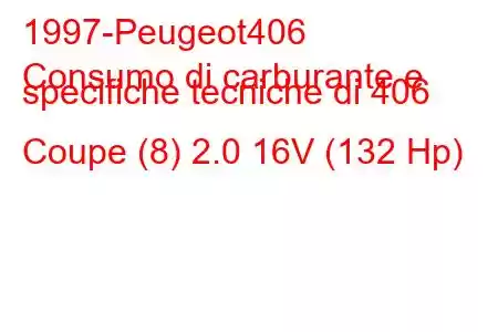 1997-Peugeot406
Consumo di carburante e specifiche tecniche di 406 Coupe (8) 2.0 16V (132 Hp)