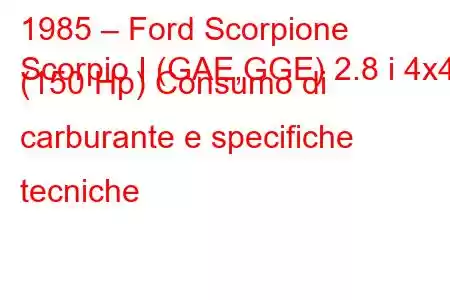 1985 – Ford Scorpione
Scorpio I (GAE,GGE) 2.8 i 4x4 (150 Hp) Consumo di carburante e specifiche tecniche