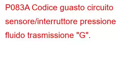 P083A Codice guasto circuito sensore/interruttore pressione fluido trasmissione 