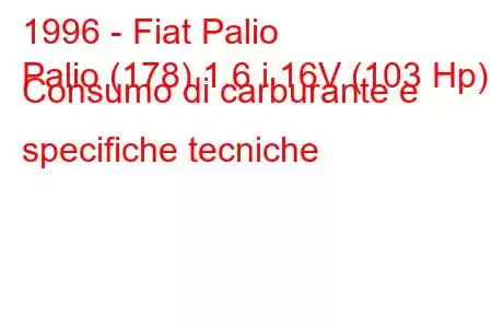 1996 - Fiat Palio
Palio (178) 1.6 i 16V (103 Hp) Consumo di carburante e specifiche tecniche