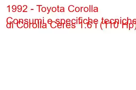 1992 - Toyota Corolla
Consumi e specifiche tecniche di Corolla Ceres 1.6 i (110 Hp).