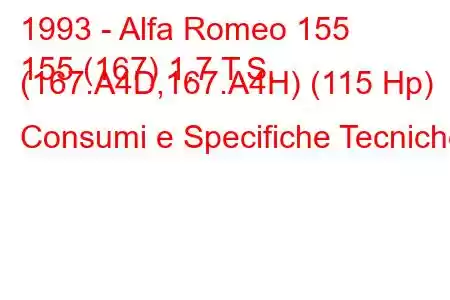 1993 - Alfa Romeo 155
155 (167) 1.7 T.S. (167.A4D,167.A4H) (115 Hp) Consumi e Specifiche Tecniche