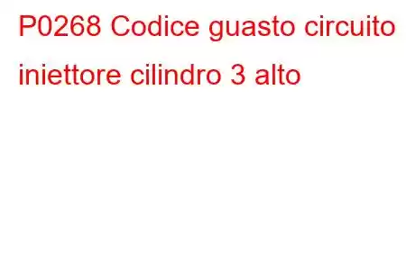 P0268 Codice guasto circuito iniettore cilindro 3 alto