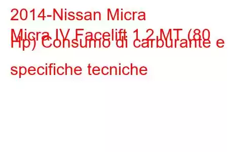 2014-Nissan Micra
Micra IV Facelift 1.2 MT (80 Hp) Consumo di carburante e specifiche tecniche