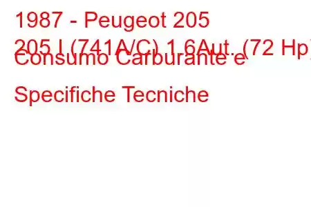 1987 - Peugeot 205
205 I (741A/C) 1.6Aut. (72 Hp) Consumo Carburante e Specifiche Tecniche