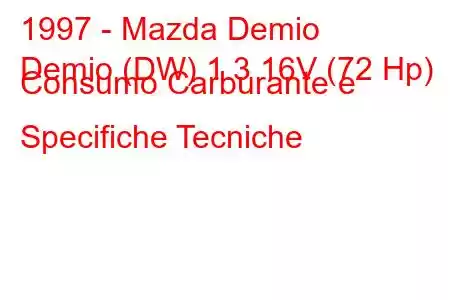 1997 - Mazda Demio
Demio (DW) 1.3 16V (72 Hp) Consumo Carburante e Specifiche Tecniche