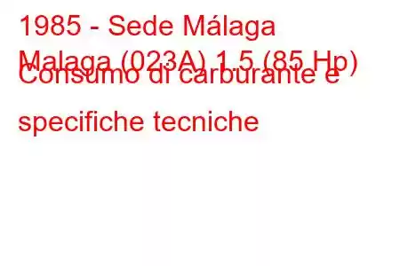 1985 - Sede Málaga
Malaga (023A) 1.5 (85 Hp) Consumo di carburante e specifiche tecniche