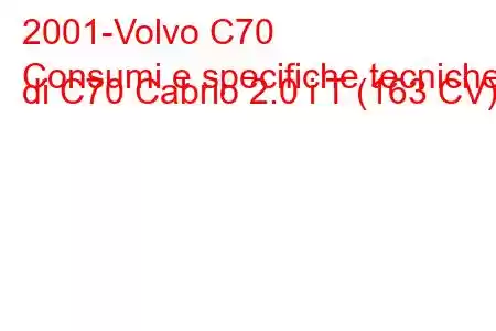 2001-Volvo C70
Consumi e specifiche tecniche di C70 Cabrio 2.0 i T (163 CV).