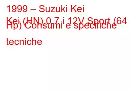 1999 – Suzuki Kei
Kei (HN) 0.7 i 12V Sport (64 Hp) Consumi e specifiche tecniche