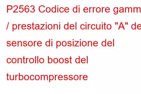 P2563 Codice di errore gamma / prestazioni del circuito 