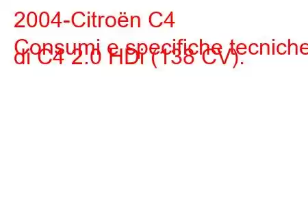 2004-Citroën C4
Consumi e specifiche tecniche di C4 2.0 HDi (138 CV).