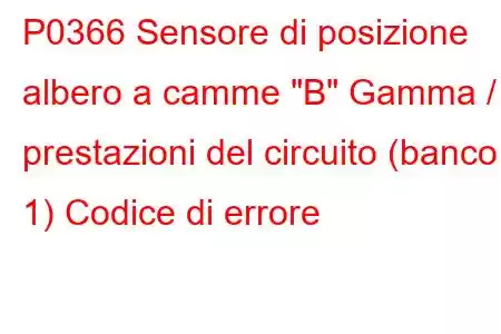 P0366 Sensore di posizione albero a camme 