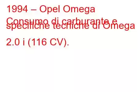 1994 – Opel Omega
Consumo di carburante e specifiche tecniche di Omega 2.0 i (116 CV).