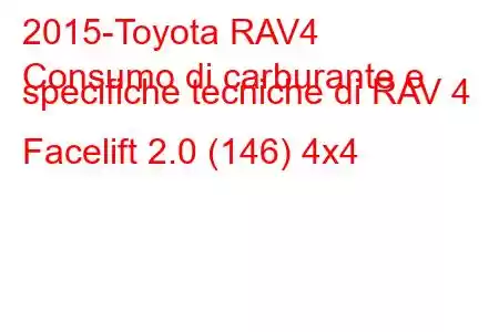 2015-Toyota RAV4
Consumo di carburante e specifiche tecniche di RAV 4 Facelift 2.0 (146) 4x4