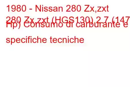 1980 - Nissan 280 Zx,zxt
280 Zx,zxt (HGS130) 2.7 (147 Hp) Consumo di carburante e specifiche tecniche