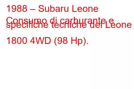 1988 – Subaru Leone
Consumo di carburante e specifiche tecniche del Leone II 1800 4WD (98 Hp).