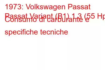 1973: Volkswagen Passat
Passat Variant (B1) 1.3 (55 Hp) Consumo di carburante e specifiche tecniche