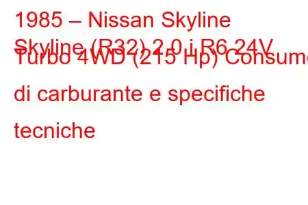 1985 – Nissan Skyline
Skyline (R32) 2.0 i R6 24V Turbo 4WD (215 Hp) Consumo di carburante e specifiche tecniche