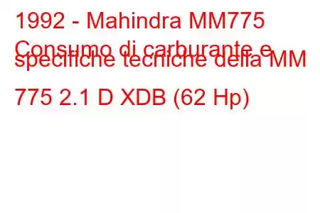 1992 - Mahindra MM775
Consumo di carburante e specifiche tecniche della MM 775 2.1 D XDB (62 Hp)