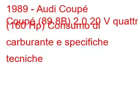 1989 - Audi Coupé
Coupé (89.8B) 2.0 20 V quattro (160 Hp) Consumo di carburante e specifiche tecniche