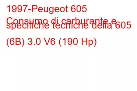 1997-Peugeot 605
Consumo di carburante e specifiche tecniche della 605 (6B) 3.0 V6 (190 Hp)